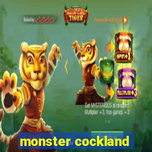 monster cockland